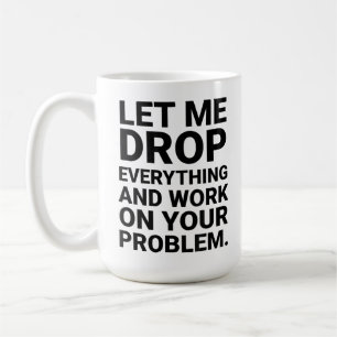 Mug Laissez-Moi Tout Faire Pour Régler Votre Problème 