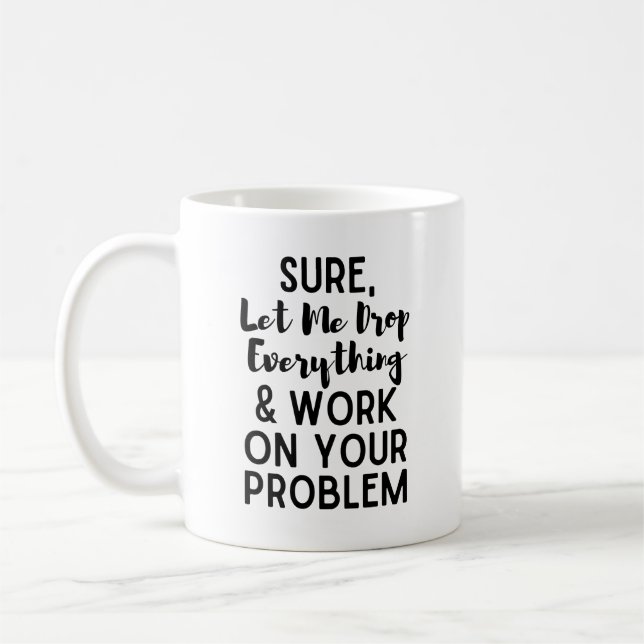 Mug Laissez-moi tout laisser tomber et travailler sur  (Gauche)