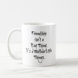 Mug L'amitié n'est pas une grande chose...