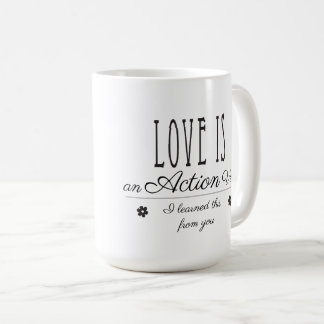Mug L'amour est un verbe d'action. Je l'ai appris de v