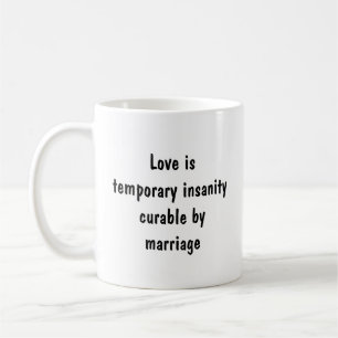 Mug L'amour est une folie temporaire guérissable par l