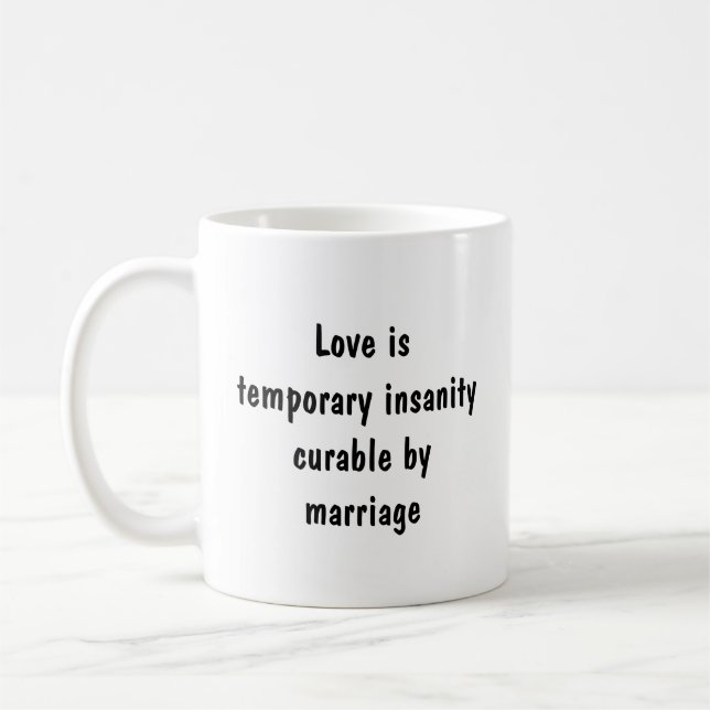 Mug L'amour est une folie temporaire guérissable par l (Gauche)