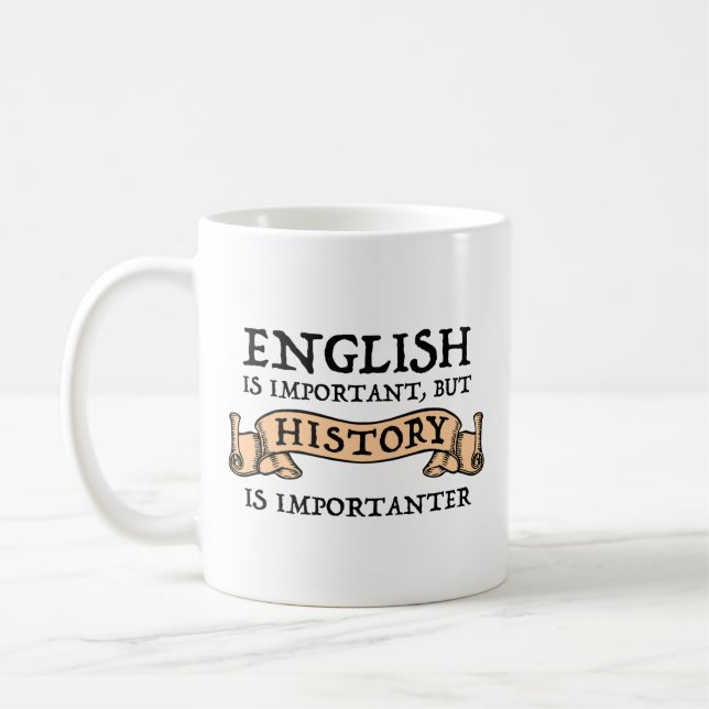 Mug L'Anglais Est Important, Mais L'Histoire Est Impor (Gauche)