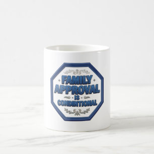 Mug L'approbation familiale est conditionnelle