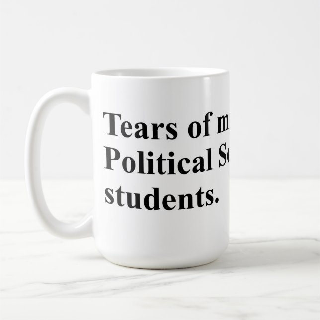 Mug Larmes de mes étudiants en sciences politiques. (Gauche)