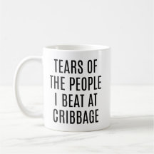 Larmes des gens que j'ai battus à Cribbage Drôle