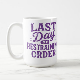 Mug Last Day of Restraining Order Purple Print