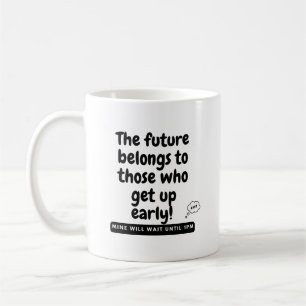 Mug L'avenir appartient à ceux qui se lèvent tôt ! Min