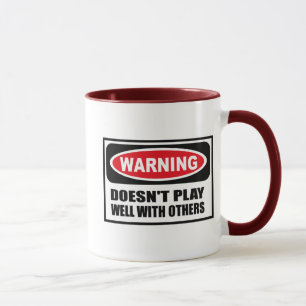 Mug L'avertissement NE JOUE PAS BIEN AVEC D'AUTRES la