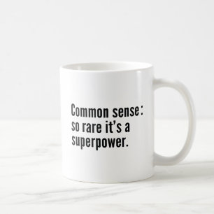 Mug Le bon sens : si rare que c'est un superpouvoir.