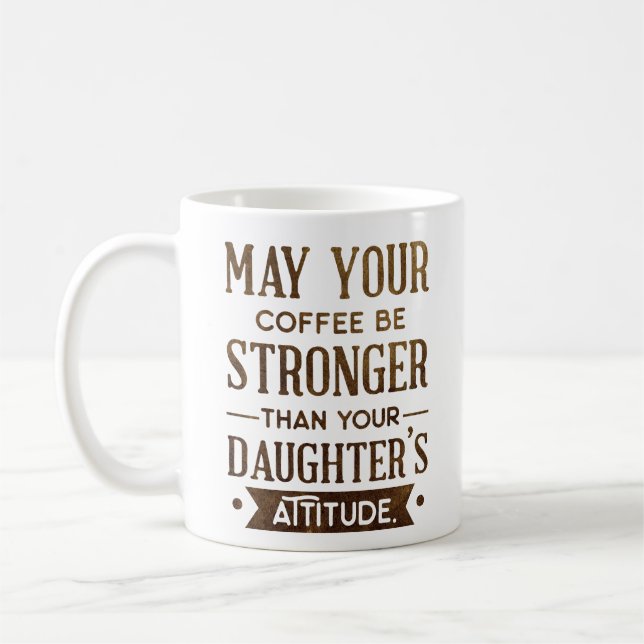 Mug Le café doit être plus fort que l'attitude de votr (Gauche)
