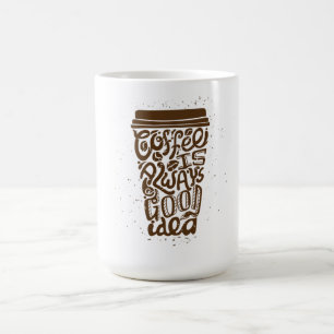 Mug Le café est toujours une bonne idée