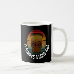 MUG LE CAFÉ EST TOUJOURS UNE BONNE IDÉE