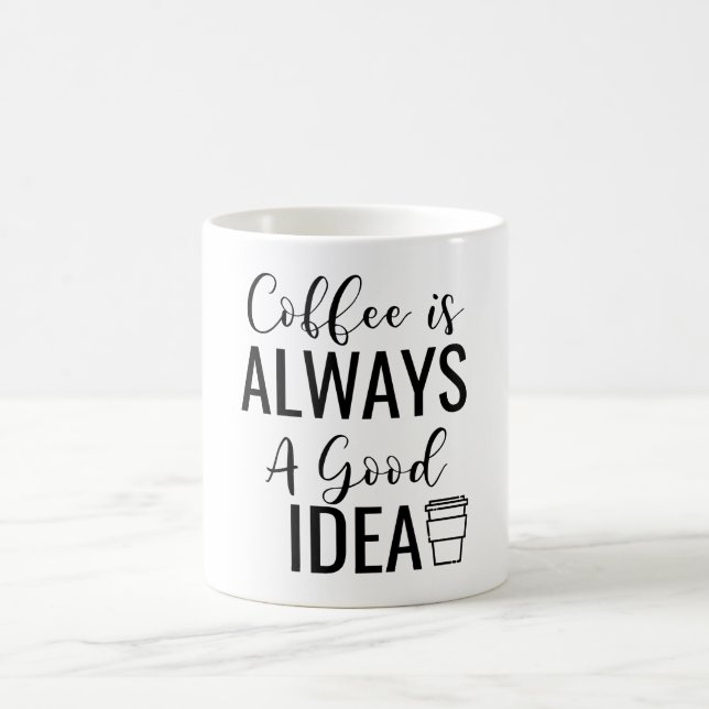 Mug Le Café Est Toujours Une Bonne Idée (Centre)