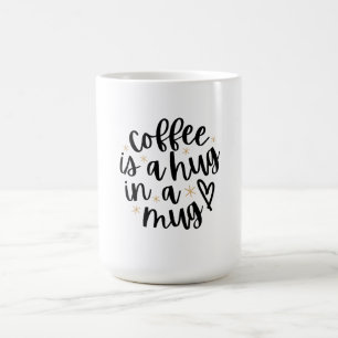 Mug Le café est un câlin dans une citation amusante d'
