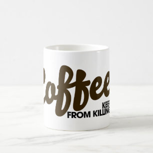 Mug Le café m'empêche de vous tuer