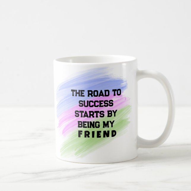 Mug Le chemin du succès commence par être mon ami (Droite)