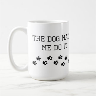 Mug Le Chien M'a Fait Faire Ça