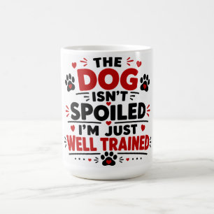 Mug Le Chien N'est Pas Gâté, Je Suis Simplement Bien D