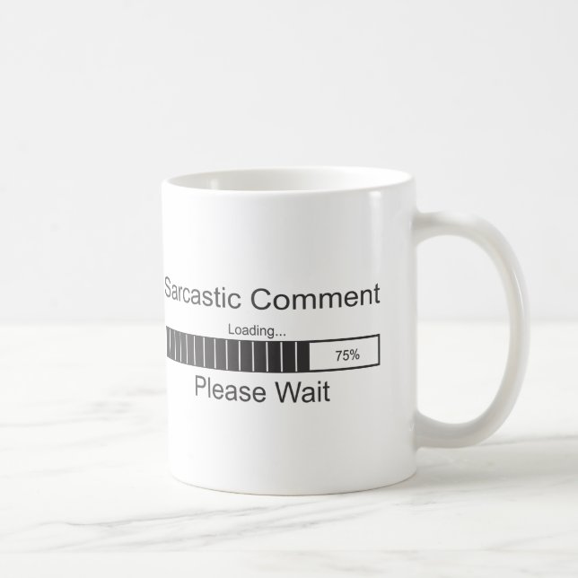 Mug Le commentaire sarcastique chargeant svp attendent (Droite)
