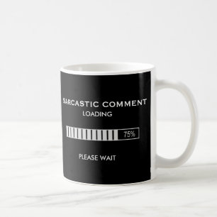Mug Le commentaire sarcastique chargeant svp attendent