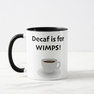 Mug Le décaféiné est pour les faibles