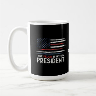Mug Le Felon N'Est Pas Mon Président Contre La Haine