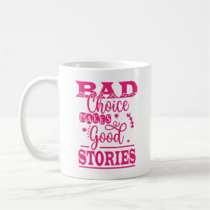 Mug Le Mauvais Choix Fait De Bonnes Histoires