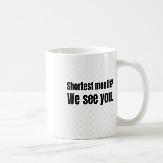 Mug Le Mois Le Plus Court Nous Vous Voyons ! - Histoir