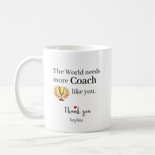Mug Le Monde a Besoin de Plus de Coachs Comme Vous Per