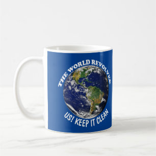 Mug Le Monde Révolue Autour De Nous Pour Le Maintenir 