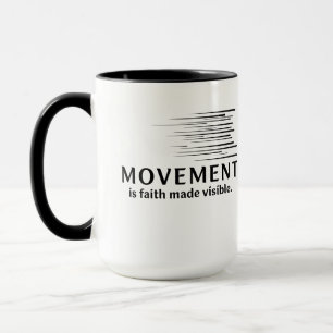 Mug Le Mouvement Est La Foi Rendue Visible