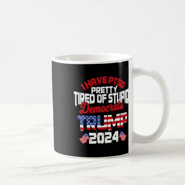 Mug Le Ptsd Est Assez Fatigué Des Imbéciles Démocrates (Droite)