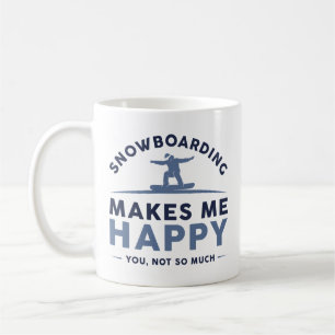 Mug Le Snowboard Me Rend Heureux Vous N'Êtes Pas Tant
