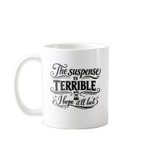 Le suspense est terrible, j'espère qu'il durera