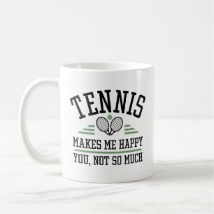 Mug Le Tennis Me Rend Heureux Que Tu Ne Sois Pas Tant