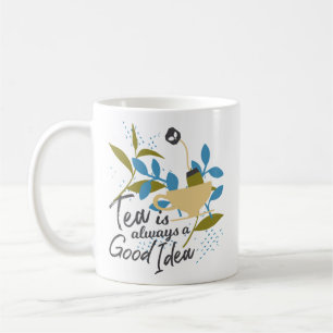 Mug Le thé est toujours une bonne idée