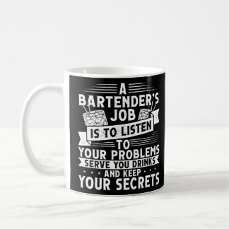 Mug Le Travail D'Un Barman Est D'Écouter Vos Problèmes