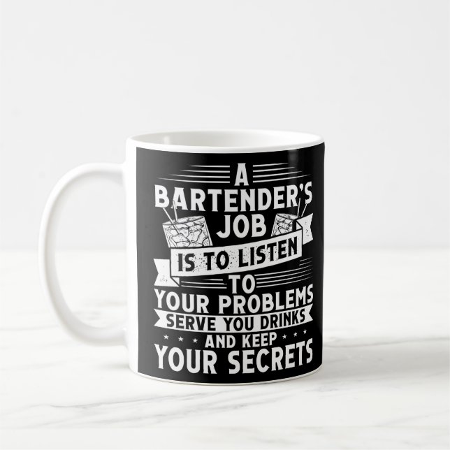 Mug Le Travail D'Un Barman Est D'Écouter Vos Problèmes (Gauche)