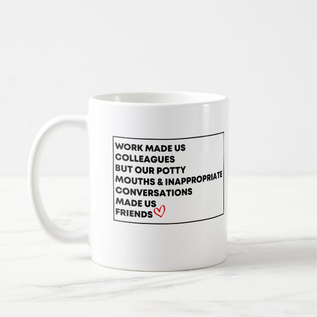 Mug Le Travail Nous A Fait Des Collègues, Mais Nos Bou (Gauche)
