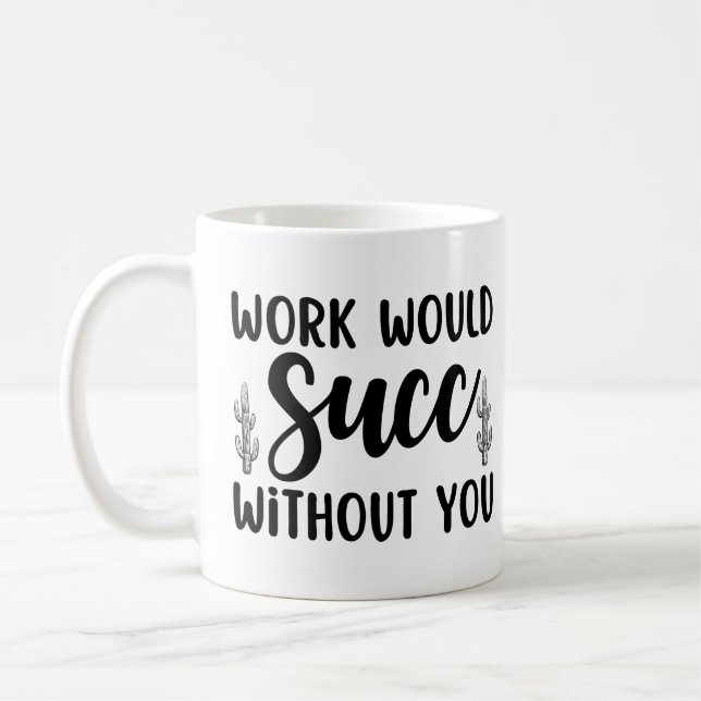 Mug Le travail serait un succès sans vous (Gauche)