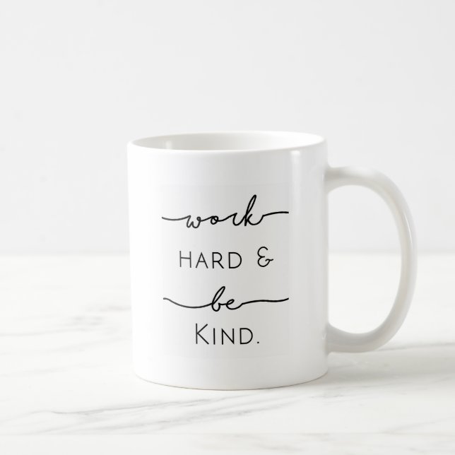 Mug Le travailler dur et soit aimable (Droite)