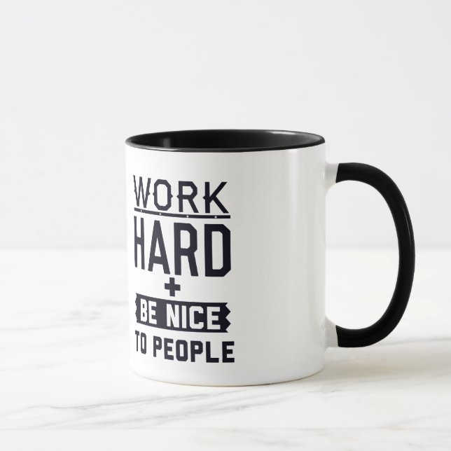 Mug Le travailler dur et soit gentil aux gens (Droite)