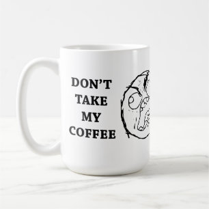 Mug Le type de rage ne prennent pas mon café