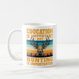 Mug L'éducation est importante, mais la chasse est imp