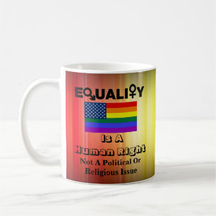 Mug L'ÉGALITÉ Est Un Droit Humain.......