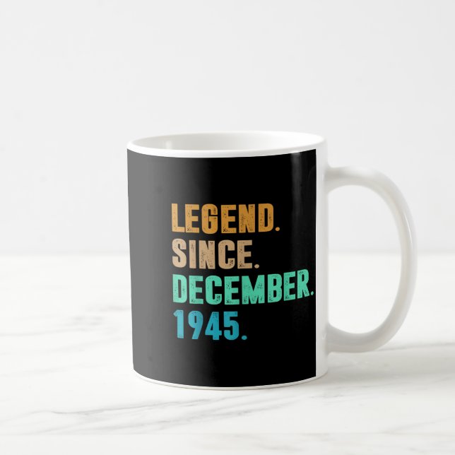 Mug Legend Since December 1945 Birth Of Birthday 1945  (Droite)