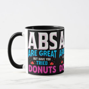 Mug Les Abs Sont Super, Mais Avez-Vous Essayé Des Donu