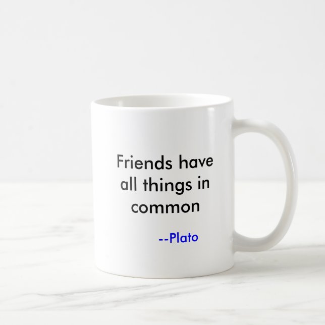 Mug Les amis ont toutes les choses en commun, --Platon (Droite)