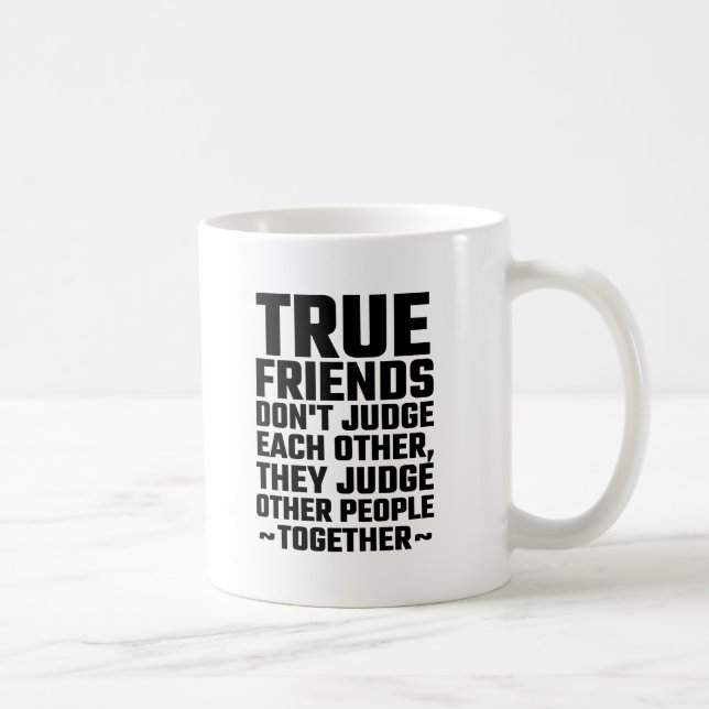 Mug Les amis vrais ne se jugent pas (Droite)